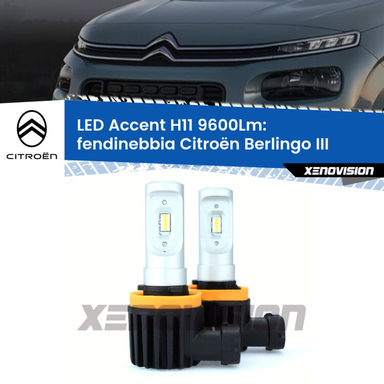 FINE SERIE: NO GARANZIA <strong>Kit LED Fendinebbia per Citroën Berlingo</strong> III 2018 in poi.</strong> Coppia lampade <strong>H11</strong> senza ventola e ultracompatte per installazioni in fari senza spazi.