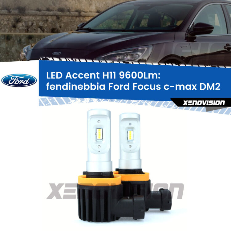 FINE SERIE: NO GARANZIA <strong>Kit LED Fendinebbia per Ford Focus c-max</strong> DM2 2003 - 2007.</strong> Coppia lampade <strong>H11</strong> senza ventola e ultracompatte per installazioni in fari senza spazi.