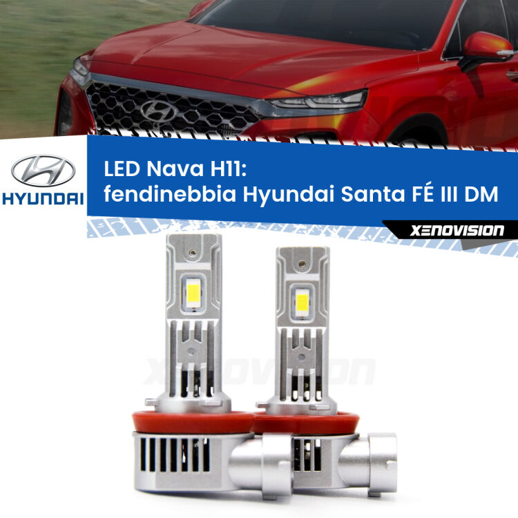 <strong>Fendinebbia LED no-spie per Hyundai Santa FÉ III</strong> DM 2012 - 2015. Coppia lampade <strong>H11</strong> modello Nava canbus, raffreddate a ventola.