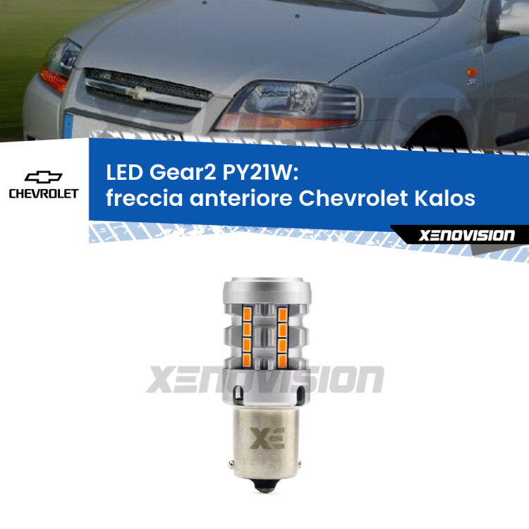 FINE SERIE: NO GARANZIA <strong>Freccia Anteriore LED no-spie per Chevrolet Kalos</strong>  2005 - 2008. Lampada <strong>PY21W</strong> modello Gear2 no Hyperflash.