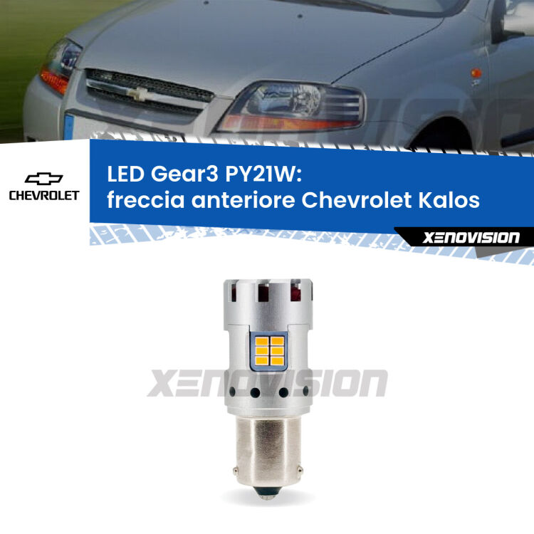 <strong>Freccia Anteriore LED no-spie per Chevrolet Kalos</strong>  2005 - 2008. Lampada <strong>PY21W</strong> modello Gear3 no Hyperflash, raffreddata a ventola.