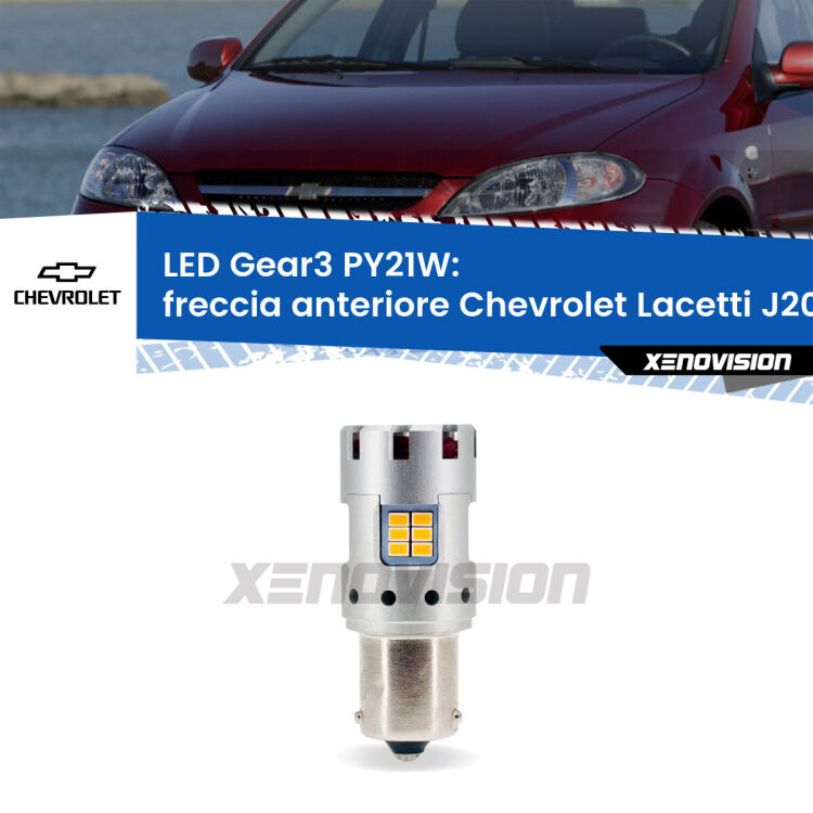 <strong>Freccia Anteriore LED no-spie per Chevrolet Lacetti</strong> J200 2002 - 2009. Lampada <strong>PY21W</strong> modello Gear3 no Hyperflash, raffreddata a ventola.