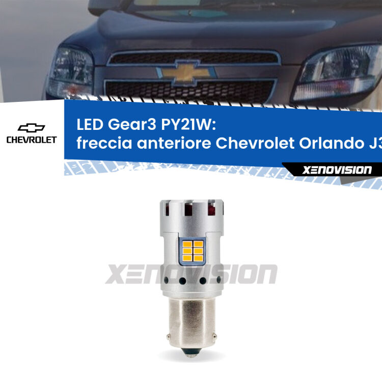 <strong>Freccia Anteriore LED no-spie per Chevrolet Orlando</strong> J309 2011 - 2019. Lampada <strong>PY21W</strong> modello Gear3 no Hyperflash, raffreddata a ventola.