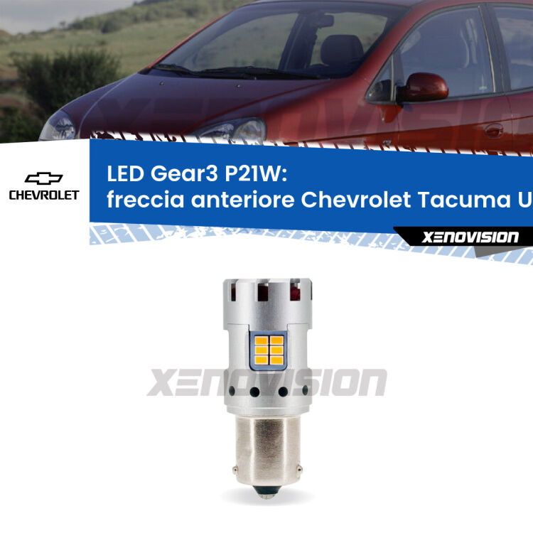 <strong>Freccia Anteriore LED no-spie per Chevrolet Tacuma</strong> U100 2005 - 2008. Lampada <strong>P21W</strong> modello Gear3 no Hyperflash, raffreddata a ventola.