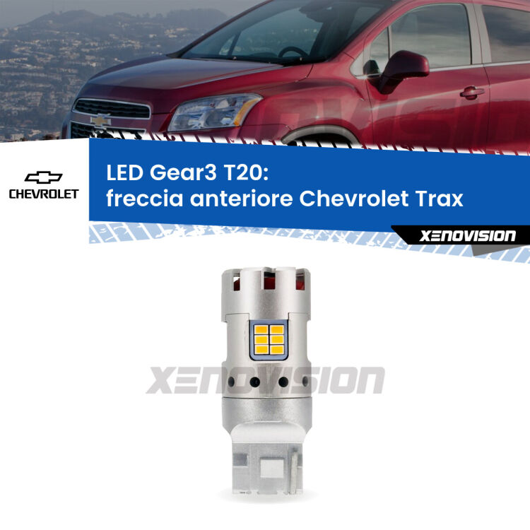 <strong>Freccia Anteriore LED no-spie per Chevrolet Trax</strong>  2012 in poi. Lampada <strong>T20</strong> modello Gear3 no Hyperflash, raffreddata a ventola.