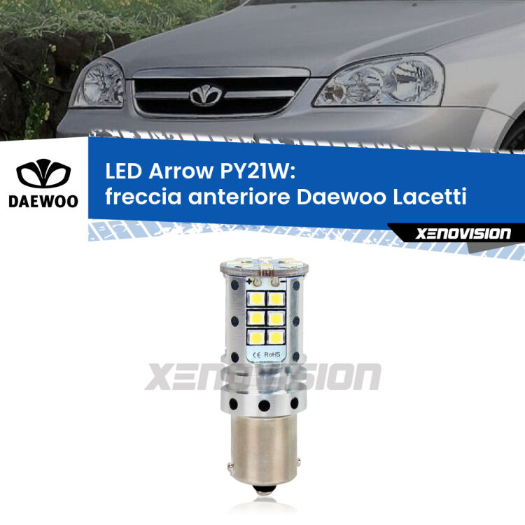 <strong>Freccia Anteriore LED no-spie per Daewoo Lacetti</strong>  2004 - 2005. Lampada <strong>PY21W</strong> modello top di gamma Arrow.