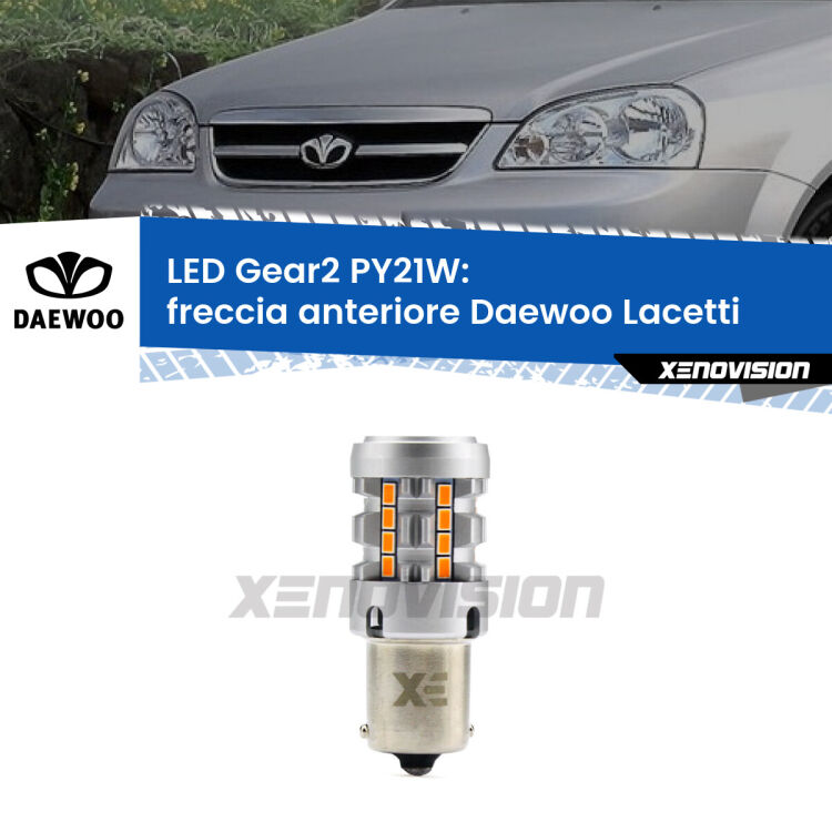 FINE SERIE: NO GARANZIA <strong>Freccia Anteriore LED no-spie per Daewoo Lacetti</strong>  2004 - 2005. Lampada <strong>PY21W</strong> modello Gear2 no Hyperflash.