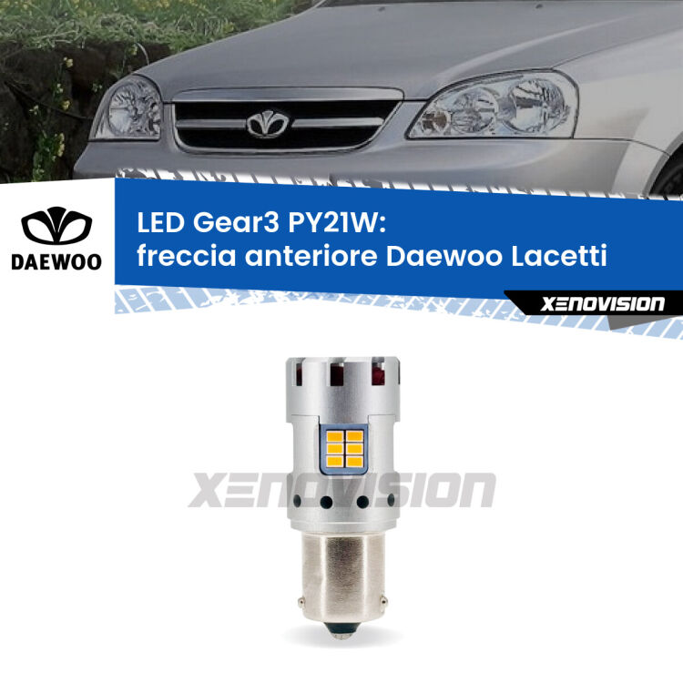 <strong>Freccia Anteriore LED no-spie per Daewoo Lacetti</strong>  2004 - 2005. Lampada <strong>PY21W</strong> modello Gear3 no Hyperflash, raffreddata a ventola.