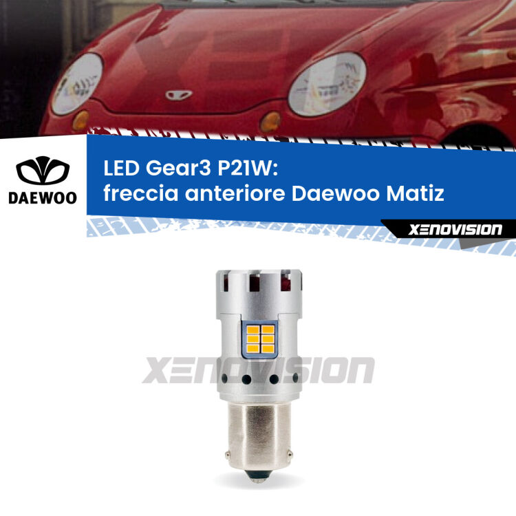 <strong>Freccia Anteriore LED no-spie per Daewoo Matiz</strong>  1998 - 2005. Lampada <strong>P21W</strong> modello Gear3 no Hyperflash, raffreddata a ventola.