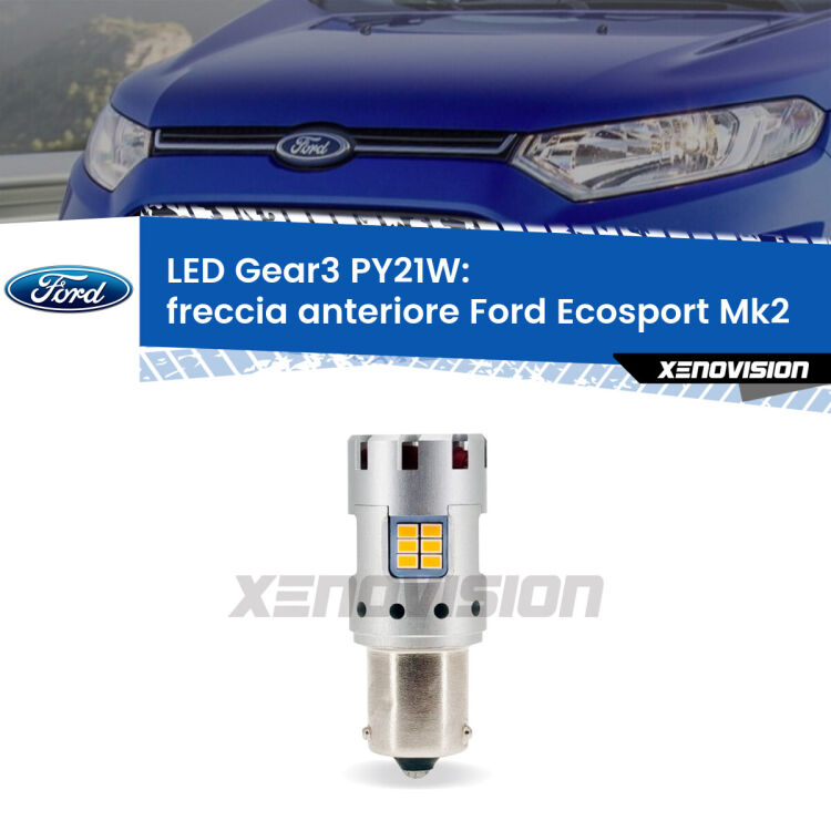 <strong>Freccia Anteriore LED no-spie per Ford Ecosport</strong> Mk2 1ª serie. Lampada <strong>PY21W</strong> modello Gear3 no Hyperflash, raffreddata a ventola.