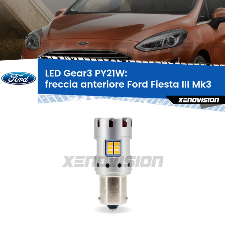 <strong>Freccia Anteriore LED no-spie per Ford Fiesta III</strong> Mk3 faro bianco. Lampada <strong>PY21W</strong> modello Gear3 no Hyperflash, raffreddata a ventola.