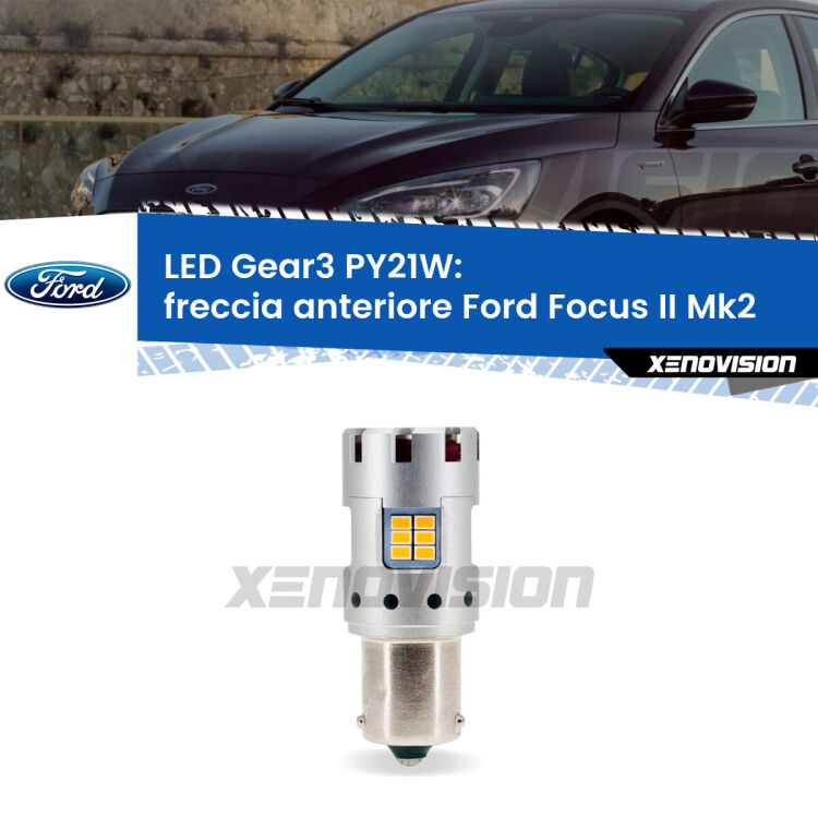 <strong>Freccia Anteriore LED no-spie per Ford Focus II</strong> Mk2 2004 - 2011. Lampada <strong>PY21W</strong> modello Gear3 no Hyperflash, raffreddata a ventola.