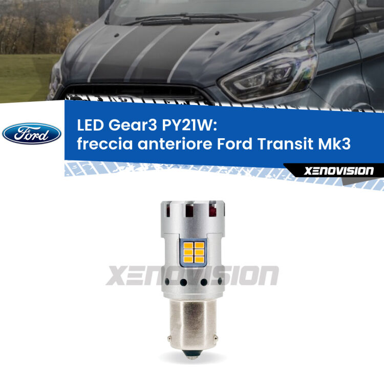 <strong>Freccia Anteriore LED no-spie per Ford Transit</strong> Mk3 2000 - 2013. Lampada <strong>PY21W</strong> modello Gear3 no Hyperflash, raffreddata a ventola.