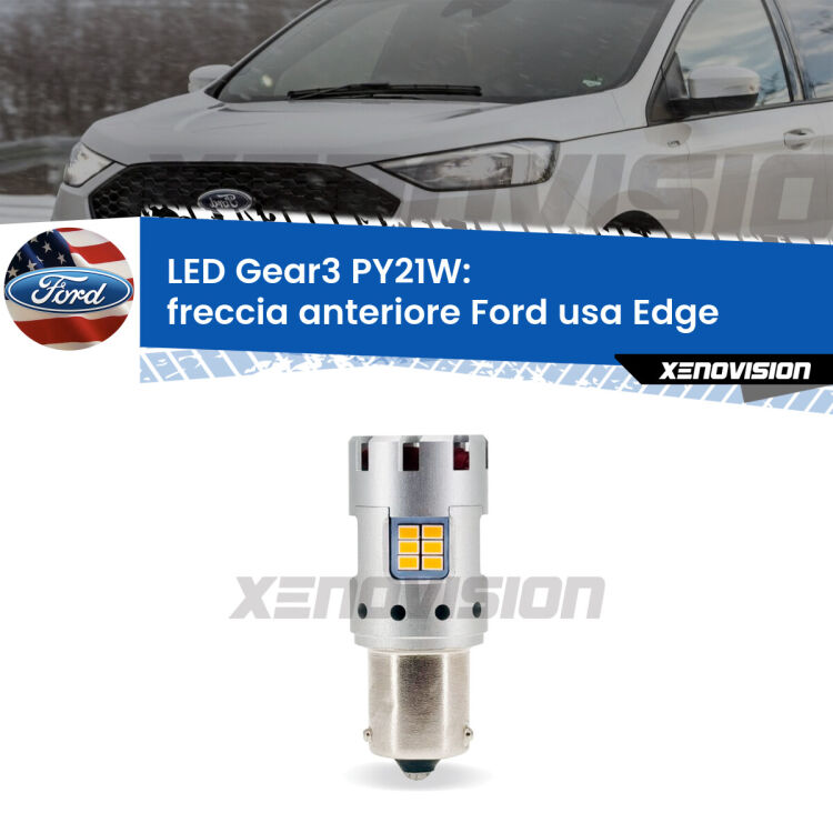 <strong>Freccia Anteriore LED no-spie per Ford usa Edge</strong>  2015 - 2018. Lampada <strong>PY21W</strong> modello Gear3 no Hyperflash, raffreddata a ventola.