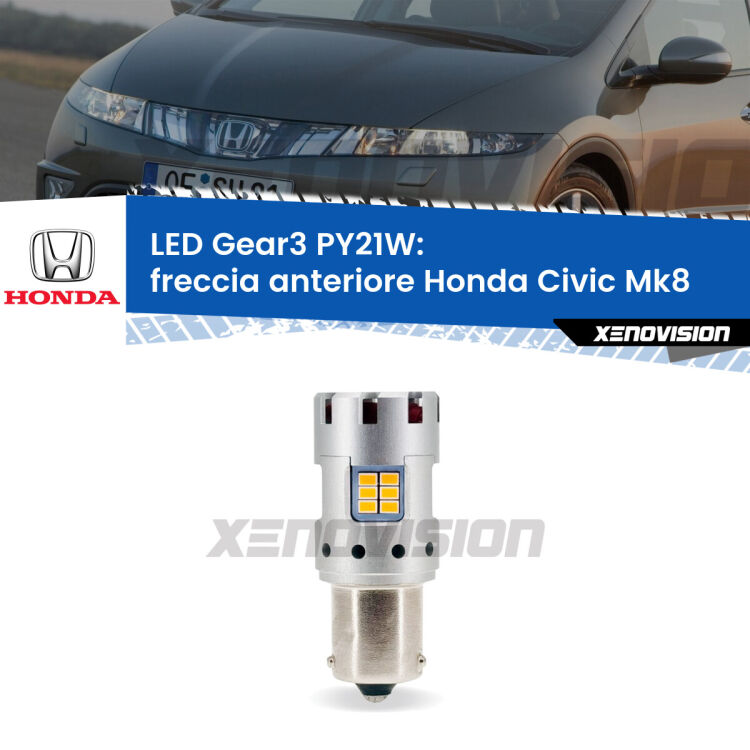 <strong>Freccia Anteriore LED no-spie per Honda Civic</strong> Mk8 2005 - 2010. Lampada <strong>PY21W</strong> modello Gear3 no Hyperflash, raffreddata a ventola.