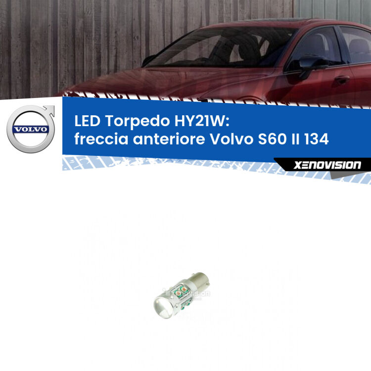 <strong>Freccia Anteriore LED arancio per Volvo S60 II</strong> 134 2010 - 2013. Lampada <strong>HY21W</strong> canbus modello Torpedo.