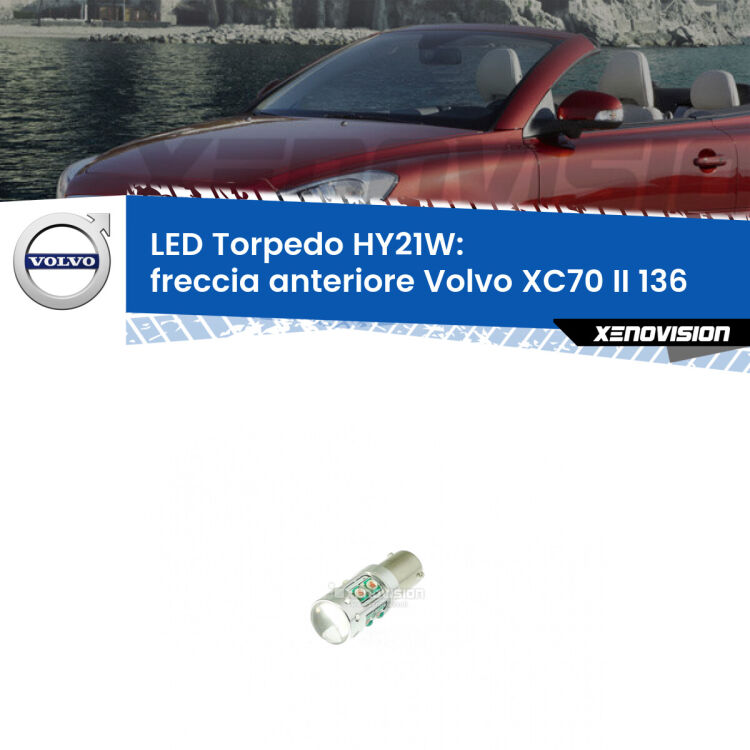 <strong>Freccia Anteriore LED arancio per Volvo XC70 II</strong> 136 2007 - 2015. Lampada <strong>HY21W</strong> canbus modello Torpedo.