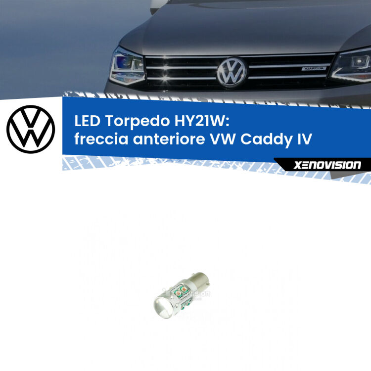 <strong>Freccia Anteriore LED arancio per VW Caddy IV</strong>  2015 - 2017. Lampada <strong>HY21W</strong> canbus modello Torpedo.