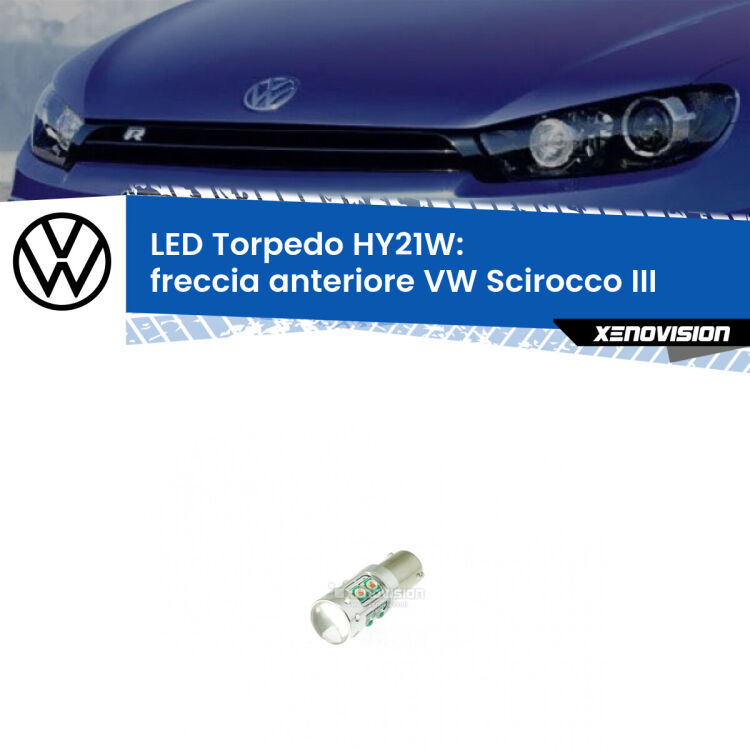 <strong>Freccia Anteriore LED arancio per VW Scirocco</strong> III 2015 - 2017. Lampada <strong>HY21W</strong> canbus modello Torpedo.