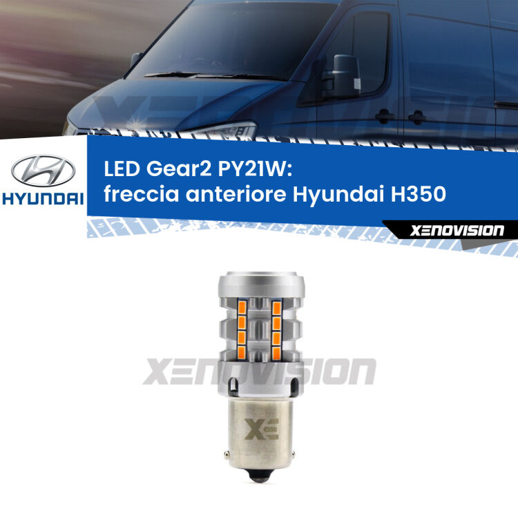 FINE SERIE: NO GARANZIA <strong>Freccia Anteriore LED no-spie per Hyundai H350</strong>  2015 in poi. Lampada <strong>PY21W</strong> modello Gear2 no Hyperflash.