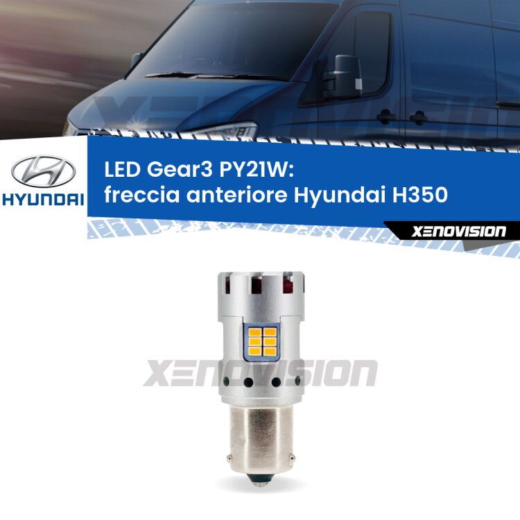 <strong>Freccia Anteriore LED no-spie per Hyundai H350</strong>  2015 in poi. Lampada <strong>PY21W</strong> modello Gear3 no Hyperflash, raffreddata a ventola.