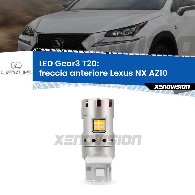 <strong>Freccia Anteriore LED no-spie per Lexus NX</strong> AZ10 2014 - 2020. Lampada <strong>T20</strong> modello Gear3 no Hyperflash, raffreddata a ventola.