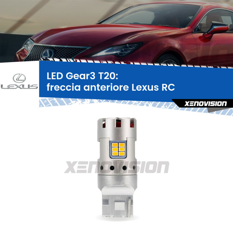 <strong>Freccia Anteriore LED no-spie per Lexus RC</strong>  2014 in poi. Lampada <strong>T20</strong> modello Gear3 no Hyperflash, raffreddata a ventola.