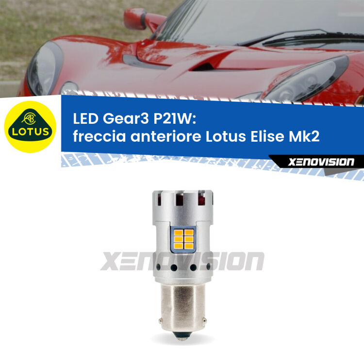 <strong>Freccia Anteriore LED no-spie per Lotus Elise</strong> Mk2 2000 - 2009. Lampada <strong>P21W</strong> modello Gear3 no Hyperflash, raffreddata a ventola.