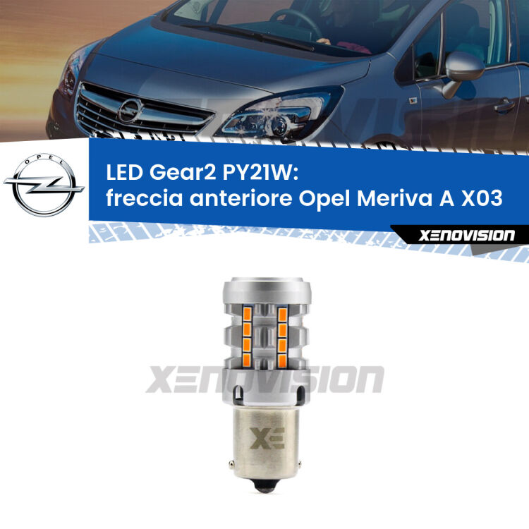 FINE SERIE: NO GARANZIA <strong>Freccia Anteriore LED no-spie per Opel Meriva A</strong> X03 2003 - 2010. Lampada <strong>PY21W</strong> modello Gear2 no Hyperflash.