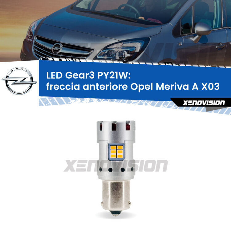 <strong>Freccia Anteriore LED no-spie per Opel Meriva A</strong> X03 2003 - 2010. Lampada <strong>PY21W</strong> modello Gear3 no Hyperflash, raffreddata a ventola.