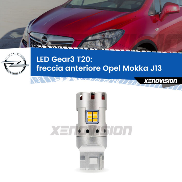 <strong>Freccia Anteriore LED no-spie per Opel Mokka</strong> J13 2012 - 2019. Lampada <strong>T20</strong> modello Gear3 no Hyperflash, raffreddata a ventola.