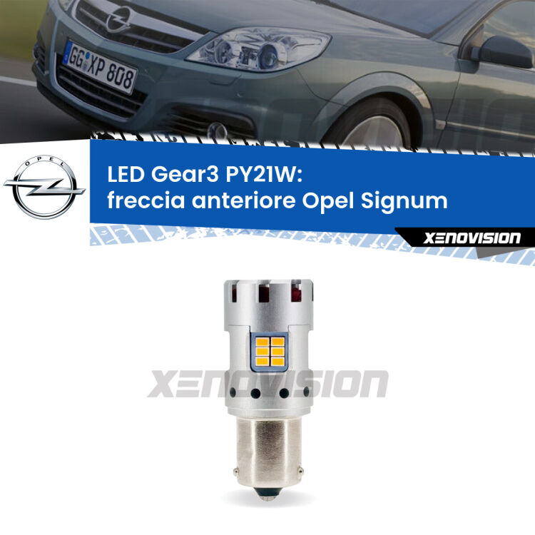 <strong>Freccia Anteriore LED no-spie per Opel Signum</strong>  2003 - 2008. Lampada <strong>PY21W</strong> modello Gear3 no Hyperflash, raffreddata a ventola.