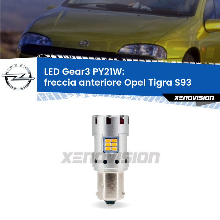 <strong>Freccia Anteriore LED no-spie per Opel Tigra</strong> S93 1994 - 2000. Lampada <strong>PY21W</strong> modello Gear3 no Hyperflash, raffreddata a ventola.