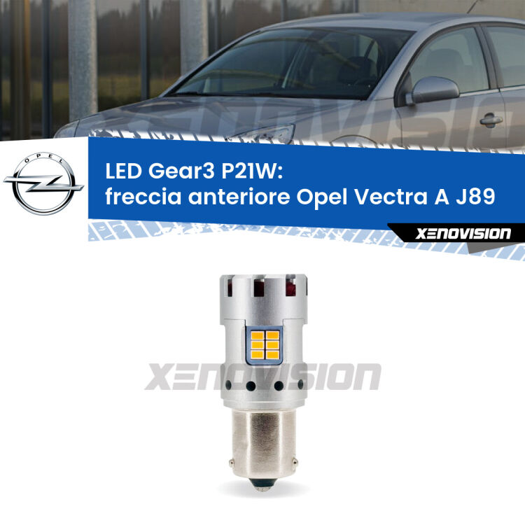 <strong>Freccia Anteriore LED no-spie per Opel Vectra A</strong> J89 1988 - 1995. Lampada <strong>P21W</strong> modello Gear3 no Hyperflash, raffreddata a ventola.