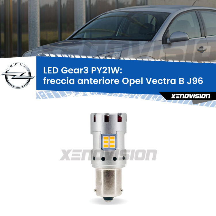 <strong>Freccia Anteriore LED no-spie per Opel Vectra B</strong> J96 1995 - 2002. Lampada <strong>PY21W</strong> modello Gear3 no Hyperflash, raffreddata a ventola.