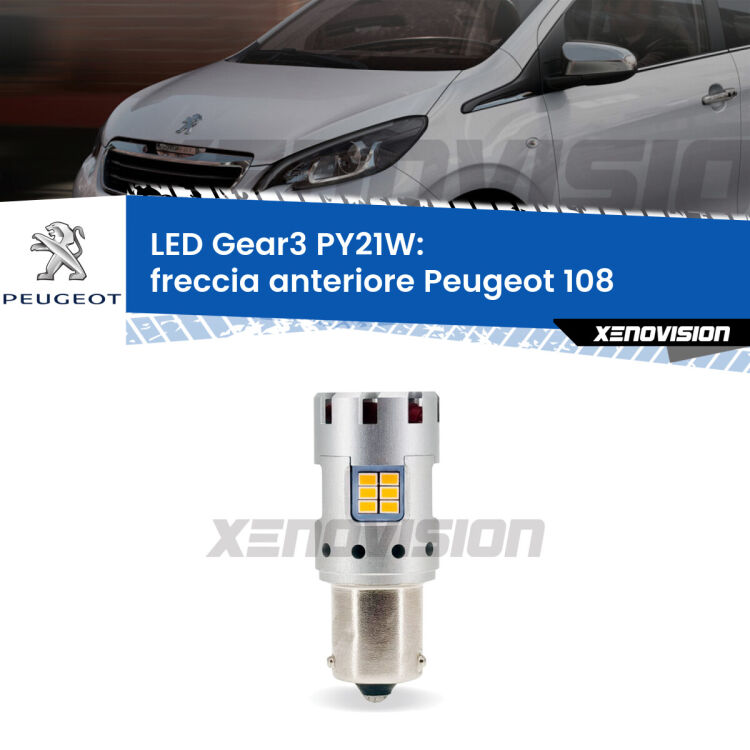 <strong>Freccia Anteriore LED no-spie per Peugeot 108</strong>  2014 - 2021. Lampada <strong>PY21W</strong> modello Gear3 no Hyperflash, raffreddata a ventola.