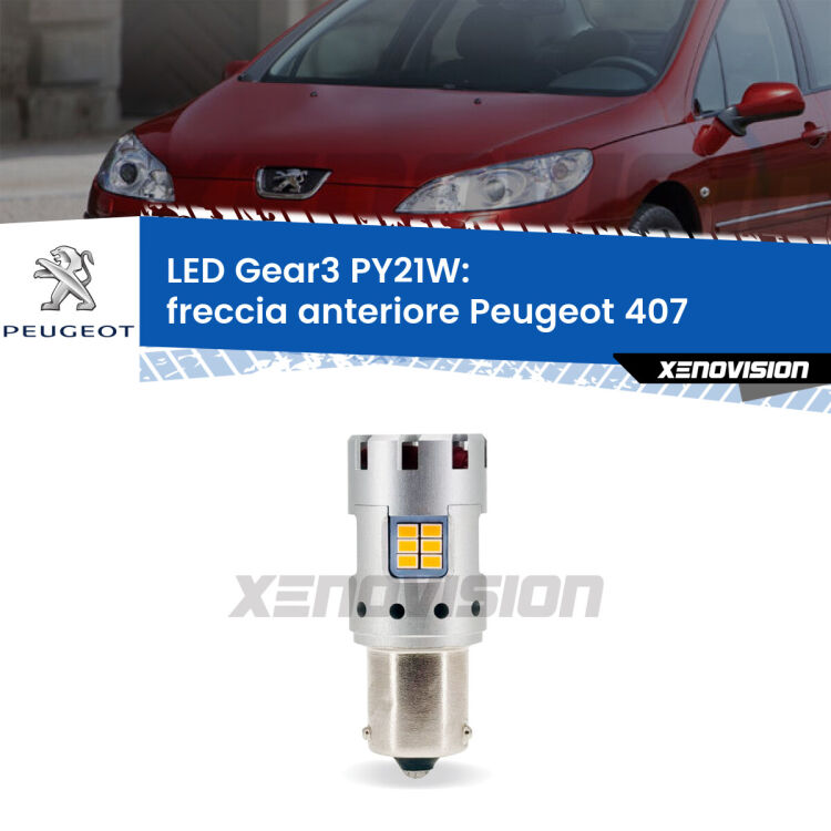 <strong>Freccia Anteriore LED no-spie per Peugeot 407</strong>  2004 - 2011. Lampada <strong>PY21W</strong> modello Gear3 no Hyperflash, raffreddata a ventola.