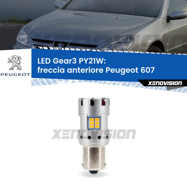 <strong>Freccia Anteriore LED no-spie per Peugeot 607</strong>  2000 - 2010. Lampada <strong>PY21W</strong> modello Gear3 no Hyperflash, raffreddata a ventola.