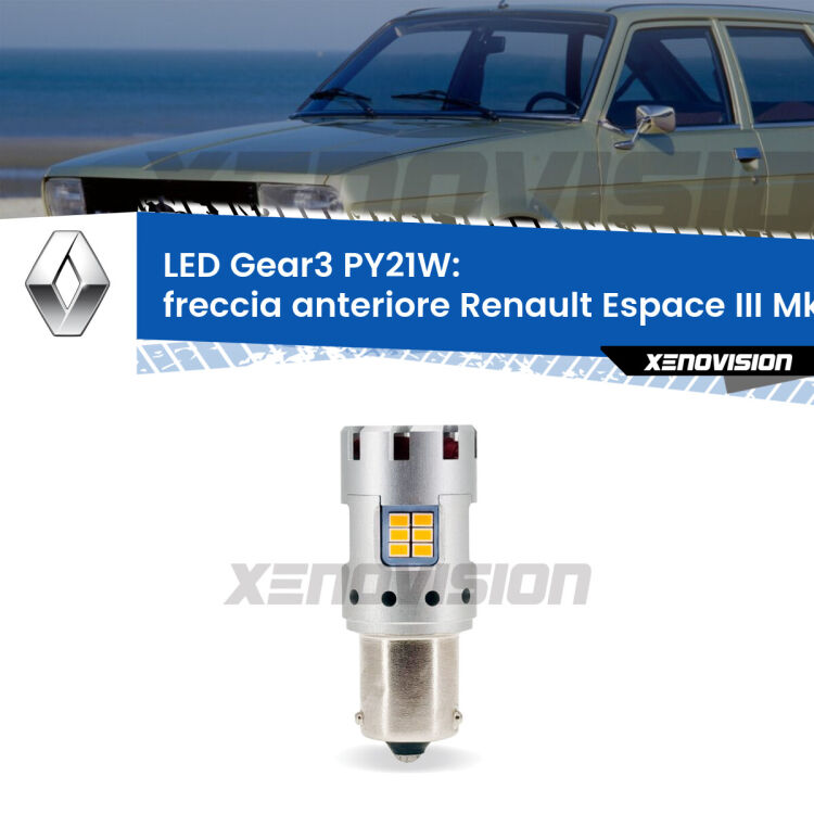 <strong>Freccia Anteriore LED no-spie per Renault Espace III</strong> Mk3 1996 - 2002. Lampada <strong>PY21W</strong> modello Gear3 no Hyperflash, raffreddata a ventola.