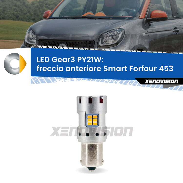 <strong>Freccia Anteriore LED no-spie per Smart Forfour</strong> 453 2014 in poi. Lampada <strong>PY21W</strong> modello Gear3 no Hyperflash, raffreddata a ventola.