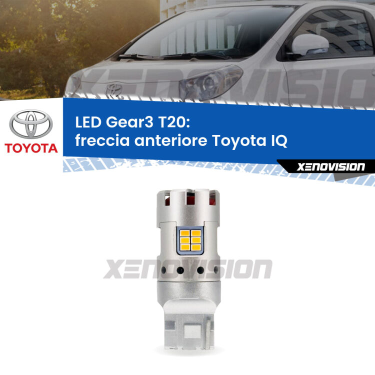 <strong>Freccia Anteriore LED no-spie per Toyota IQ</strong>  2009 - 2015. Lampada <strong>T20</strong> modello Gear3 no Hyperflash, raffreddata a ventola.