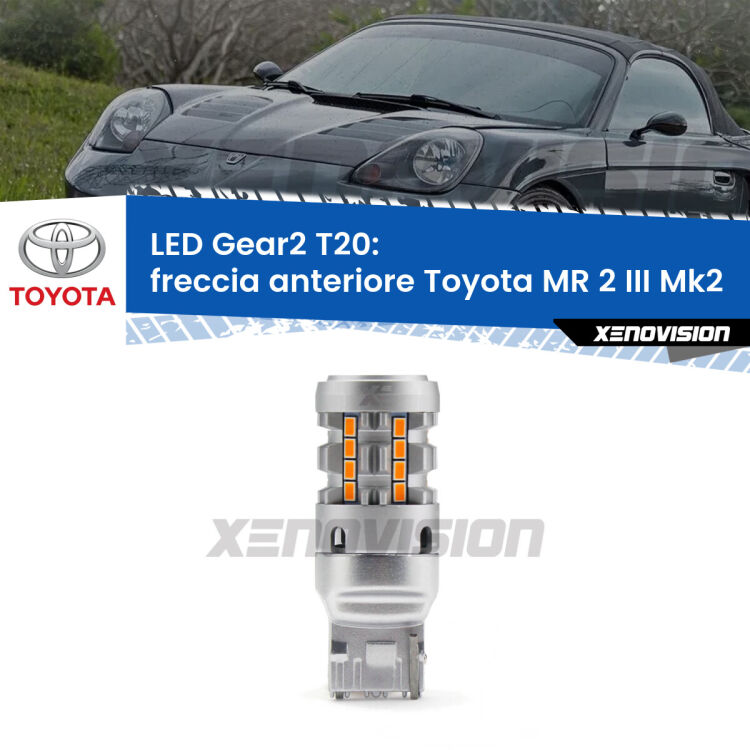 FINE SERIE: NO GARANZIA <strong>Freccia Anteriore LED no-spie per Toyota MR 2 III</strong> Mk2 1999 - 2007. Lampada <strong>T20</strong> modello Gear2 no Hyperflash.