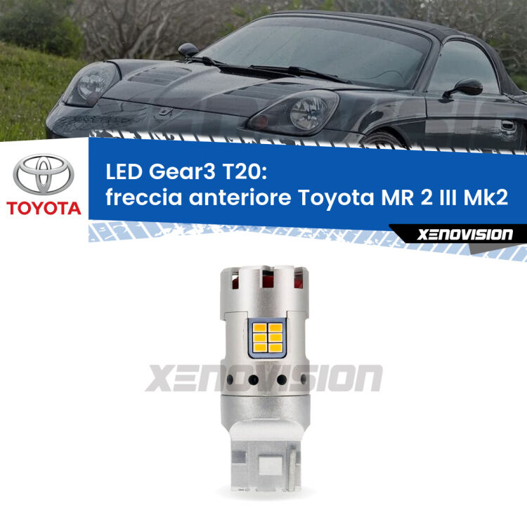 <strong>Freccia Anteriore LED no-spie per Toyota MR 2 III</strong> Mk2 1999 - 2007. Lampada <strong>T20</strong> modello Gear3 no Hyperflash, raffreddata a ventola.