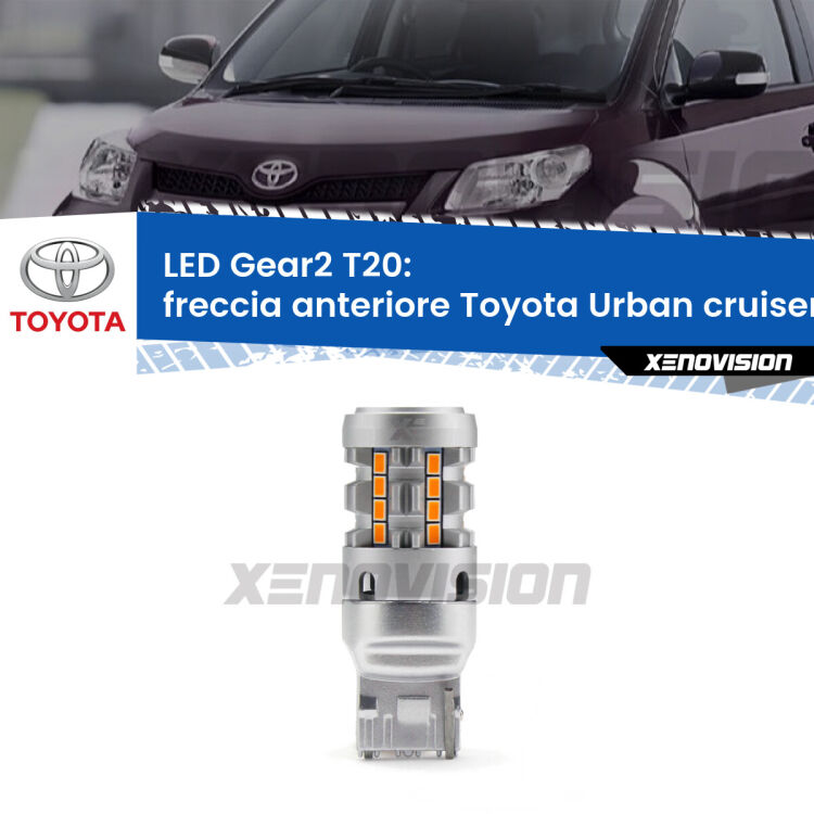 FINE SERIE: NO GARANZIA <strong>Freccia Anteriore LED no-spie per Toyota Urban cruiser</strong>  2007 - 2016. Lampada <strong>T20</strong> modello Gear2 no Hyperflash.