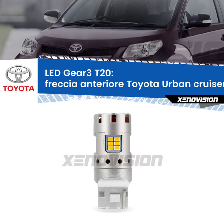 <strong>Freccia Anteriore LED no-spie per Toyota Urban cruiser</strong>  2007 - 2016. Lampada <strong>T20</strong> modello Gear3 no Hyperflash, raffreddata a ventola.