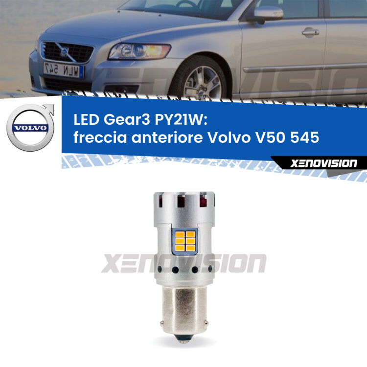 <strong>Freccia Anteriore LED no-spie per Volvo V50</strong> 545 2003 - 2012. Lampada <strong>PY21W</strong> modello Gear3 no Hyperflash, raffreddata a ventola.