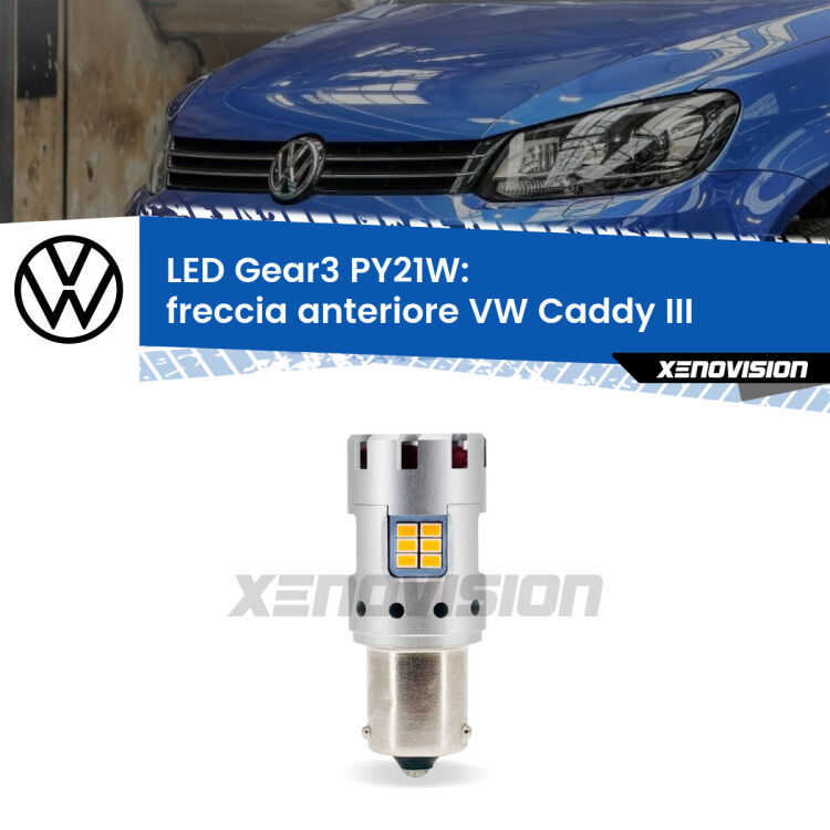 <strong>Freccia Anteriore LED no-spie per VW Caddy III</strong>  2004 - 2015. Lampada <strong>PY21W</strong> modello Gear3 no Hyperflash, raffreddata a ventola.