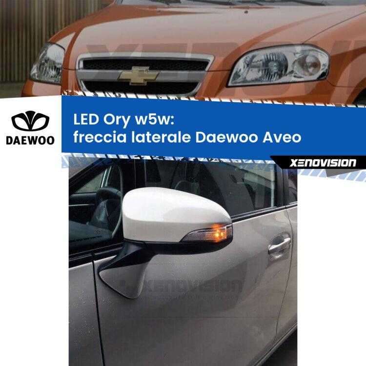 <strong>LED freccia laterale w5w per Daewoo Aveo</strong>  2002 - 2005. Una lampadina <strong>w5w</strong> canbus luce arancio modello Ory Xenovision.