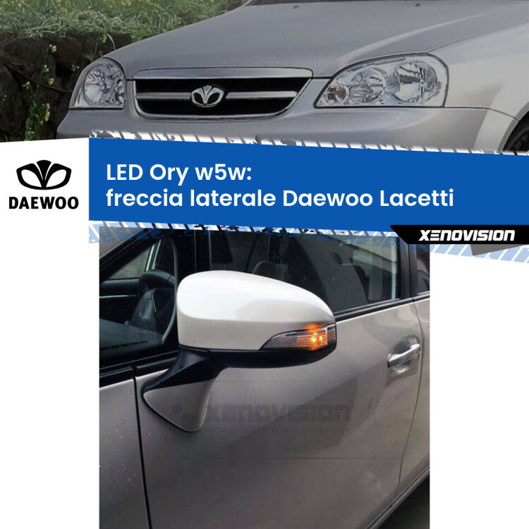 <strong>LED freccia laterale w5w per Daewoo Lacetti</strong>  2004 - 2005. Una lampadina <strong>w5w</strong> canbus luce arancio modello Ory Xenovision.