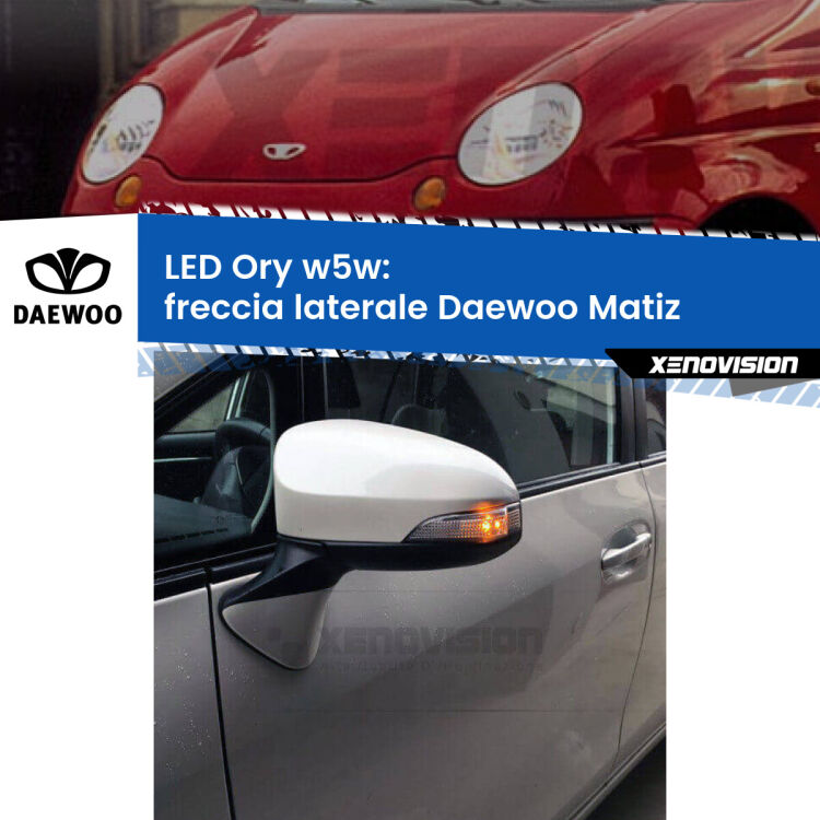 <strong>LED freccia laterale w5w per Daewoo Matiz</strong>  1998 - 2005. Una lampadina <strong>w5w</strong> canbus luce arancio modello Ory Xenovision.